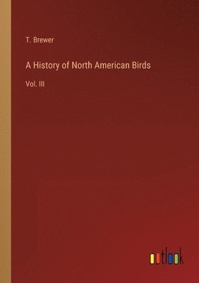 A History of North American Birds 1