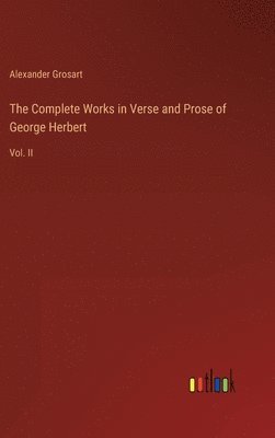 bokomslag The Complete Works in Verse and Prose of George Herbert