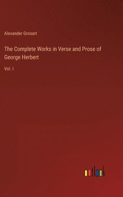 Complete Works in Verse and Prose of George Herbert