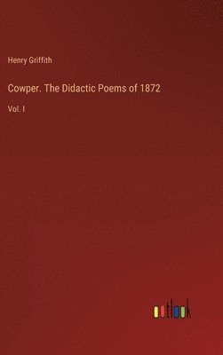 Cowper. The Didactic Poems of 1872 1