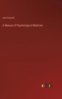 bokomslag A Manual of Psychological Medicine