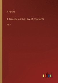 bokomslag A Treatise on the Law of Contracts