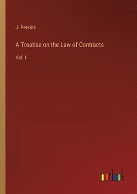 J Perkins, J. Perkins - Treatise on the Law of Contracts, Häftad
