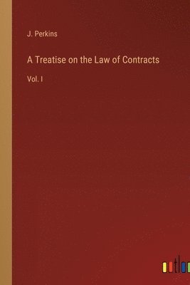 bokomslag A Treatise on the Law of Contracts