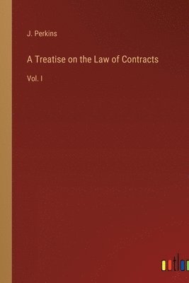 J Perkins, J. Perkins - Treatise on the Law of Contracts, Häftad
