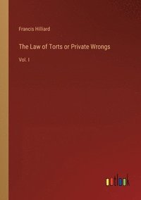 bokomslag The Law of Torts or Private Wrongs