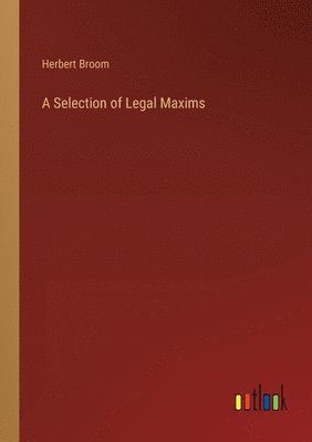 bokomslag A Selection of Legal Maxims