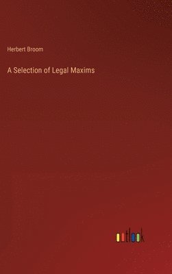 A Selection of Legal Maxims 1