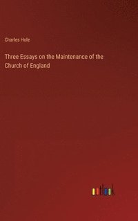 bokomslag Three Essays on the Maintenance of the Church of England