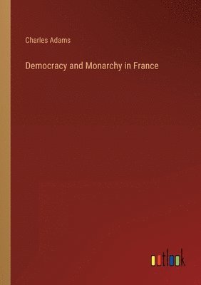 bokomslag Democracy and Monarchy in France