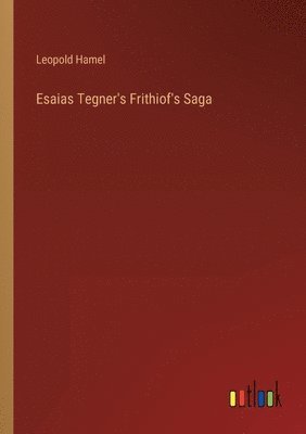 bokomslag Esaias Tegner's Frithiof's Saga