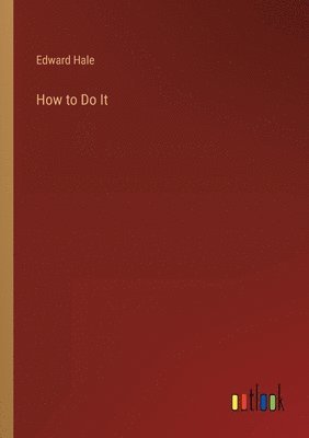 Edward Everett Hale - How to Do It, Häftad