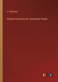 bokomslag French Exercises for Advanced Pupils