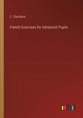 bokomslag French Exercises for Advanced Pupils