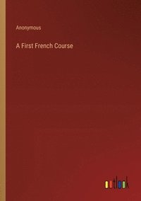 bokomslag A First French Course