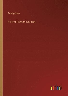 bokomslag A First French Course