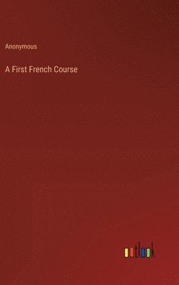 bokomslag A First French Course