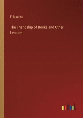 bokomslag The Friendship of Books and Other Lectures