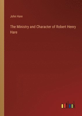 The Ministry and Character of Robert Henry Hare 1