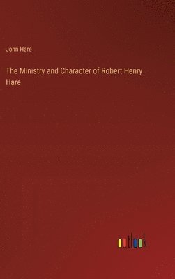 Ministry and Character of Robert Henry Hare