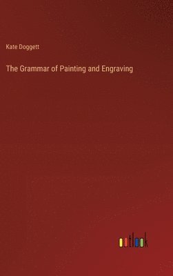 bokomslag The Grammar of Painting and Engraving