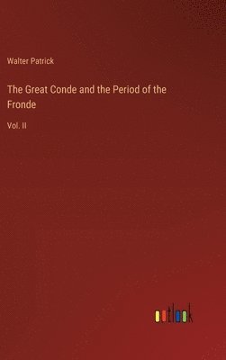 bokomslag The Great Conde and the Period of the Fronde