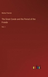 bokomslag The Great Conde and the Period of the Fronde