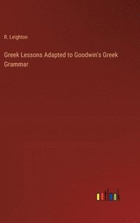 bokomslag Greek Lessons Adapted to Goodwin's Greek Grammar