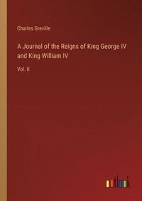 bokomslag Journal of the Reigns of King George IV and King William IV