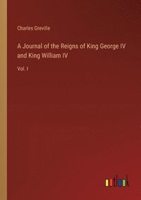 bokomslag Journal of the Reigns of King George IV and King William IV