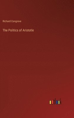 Richard Congreve - Politics of Aristotle, Inbunden