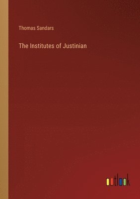 The Institutes of Justinian 1