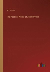 bokomslag The Poetical Works of John Dryden