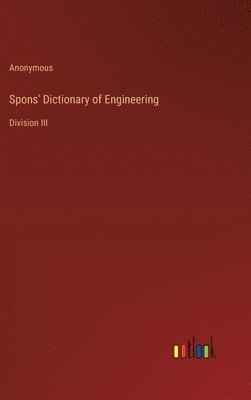 Spons' Dictionary of Engineering 1