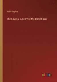 bokomslag The Lovells. A Story of the Danish War