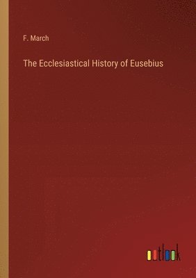 bokomslag The Ecclesiastical History of Eusebius