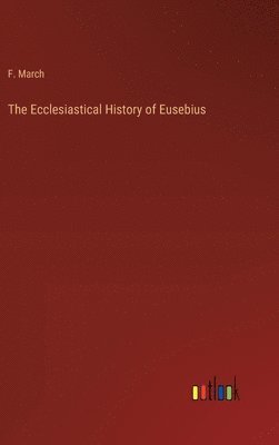 bokomslag The Ecclesiastical History of Eusebius