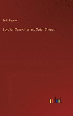 Egyptian Sepulchres and Syrian Shrines 1