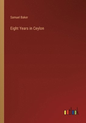 bokomslag Eight Years in Ceylon