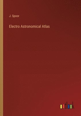 bokomslag Electro Astronomical Atlas