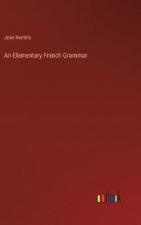 bokomslag An Elementary French Grammar