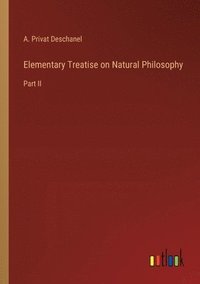 bokomslag Elementary Treatise on Natural Philosophy