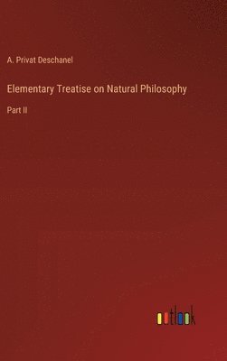 bokomslag Elementary Treatise on Natural Philosophy