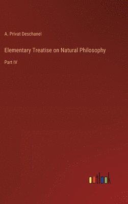 bokomslag Elementary Treatise on Natural Philosophy