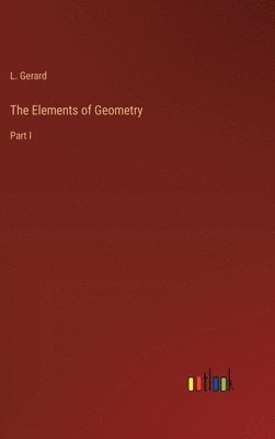 L Gerard, L. Gerard - Elements of Geometry, Inbunden