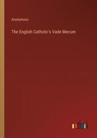 bokomslag The English Catholic's Vade Mecum