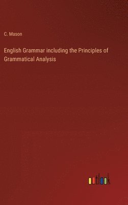bokomslag English Grammar including the Principles of Grammatical Analysis