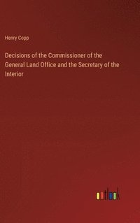 bokomslag Decisions of the Commissioner of the General Land Office and the Secretary of the Interior