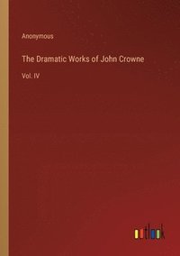 bokomslag Dramatic Works of John Crowne