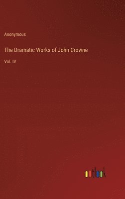 bokomslag The Dramatic Works of John Crowne